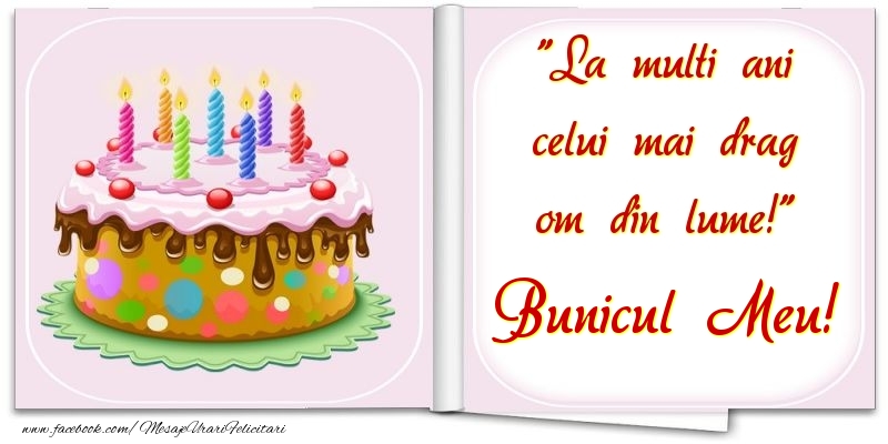 Felicitari de la multi ani pentru Bunic - La multi ani celui mai drag om din lume! bunicul meu
