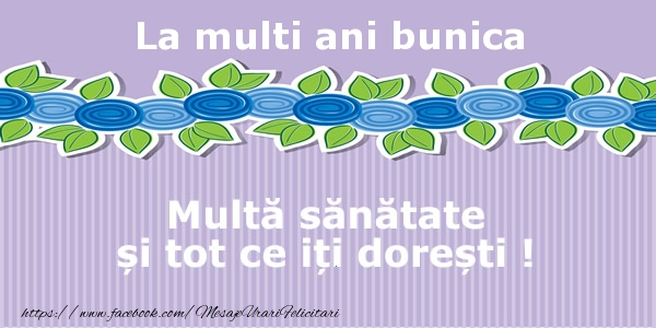 Felicitari de la multi ani pentru Bunica - La multi ani bunica Multa sanatate si tot ce iti doresti !