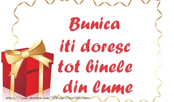 Felicitari de la multi ani pentru Bunica - Bunica iti doresc tot binele din lume