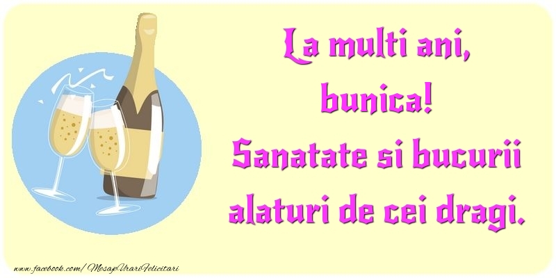 Felicitari de la multi ani pentru Bunica - La multi ani, Sanatate si bucurii alaturi de cei dragi. bunica