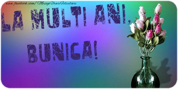 Felicitari de la multi ani pentru Bunica - La multi ani, bunica