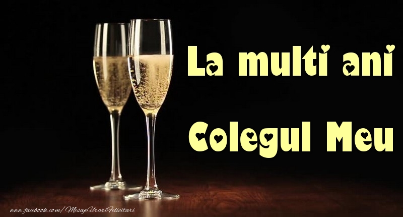 Felicitari de la multi ani pentru Coleg - La multi ani colegul meu