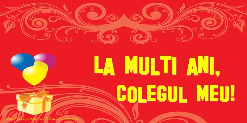 Felicitari de la multi ani pentru Coleg - La multi ani, colegul meu!