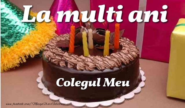 Felicitari de la multi ani pentru Coleg - La multi ani, colegul meu