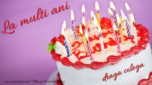 Felicitari de la multi ani pentru Colega - La multi ani, draga colega!