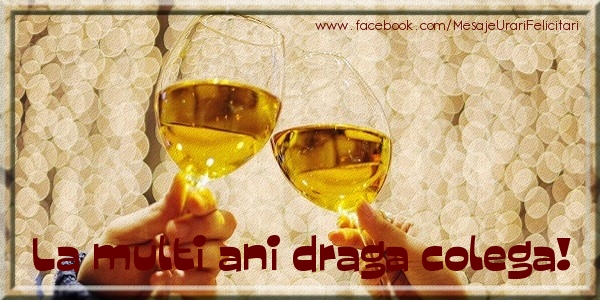 Felicitari de la multi ani pentru Colega - La multi ani draga colega
