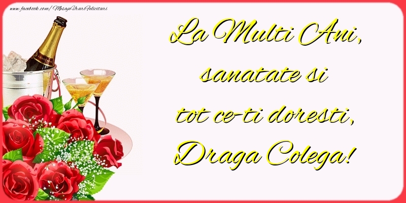 Felicitari de la multi ani pentru Colega - La Multi Ani, sanatate si tot ce-ti doresti, draga colega
