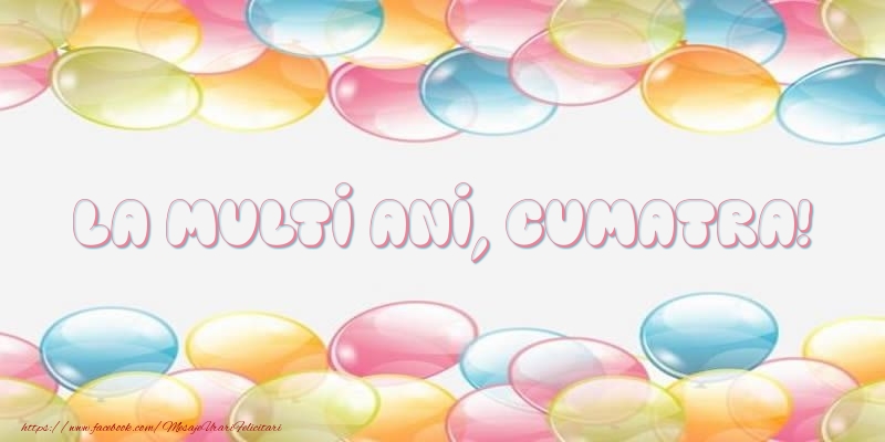 Felicitari de la multi ani pentru Cumatra - La multi ani, cumatra!