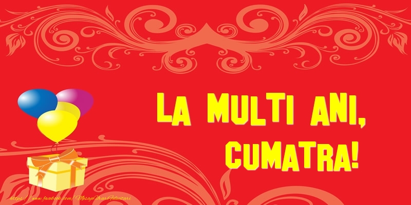 Felicitari de la multi ani pentru Cumatra - La multi ani, cumatra!