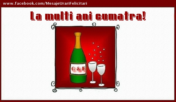 Felicitari de la multi ani pentru Cumatra - La multi ani cumatra!