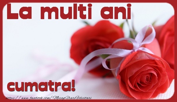 Felicitari de la multi ani pentru Cumatra - La multi ani cumatra