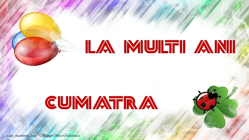 Felicitari de la multi ani pentru Cumatra - La multi ani cumatra