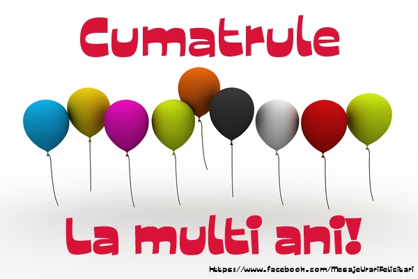 Felicitari de la multi ani pentru Cumatru - Cumatrule La multi ani!