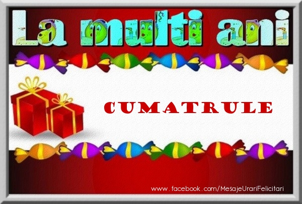 Felicitari de la multi ani pentru Cumatru - La multi ani cumatrule