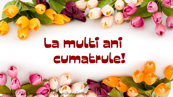 Felicitari de la multi ani pentru Cumatru - La multi ani cumatrule!