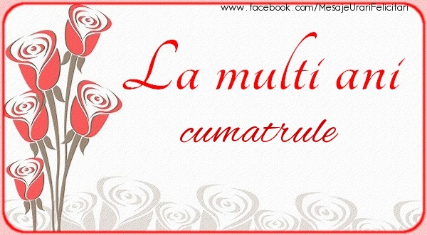 Felicitari de la multi ani pentru Cumatru - La multi ani cumatrule