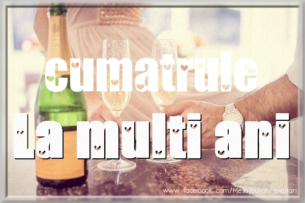 Felicitari de la multi ani pentru Cumatru - La multi ani cumatrule