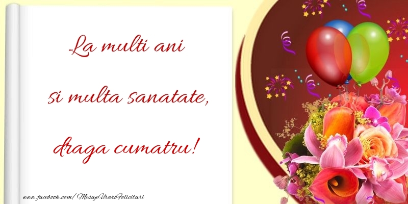 Felicitari de la multi ani pentru Cumatru - La multi ani si multa sanatate, draga cumatru
