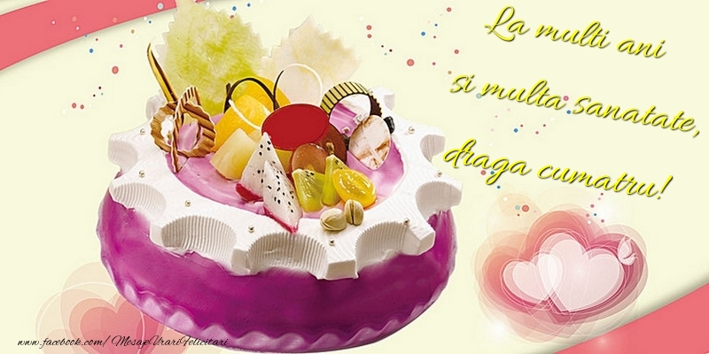 Felicitari de la multi ani pentru Cumatru - La multi ani si multa sanatate, draga cumatru