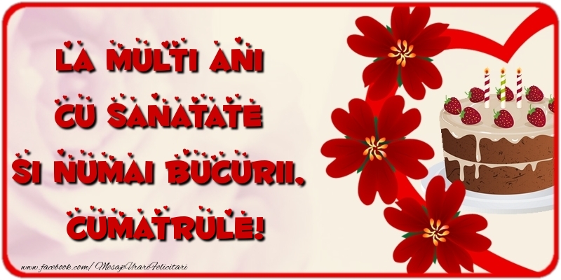 Felicitari de la multi ani pentru Cumatru - La multi ani cu sanatate si numai bucurii, cumatrule