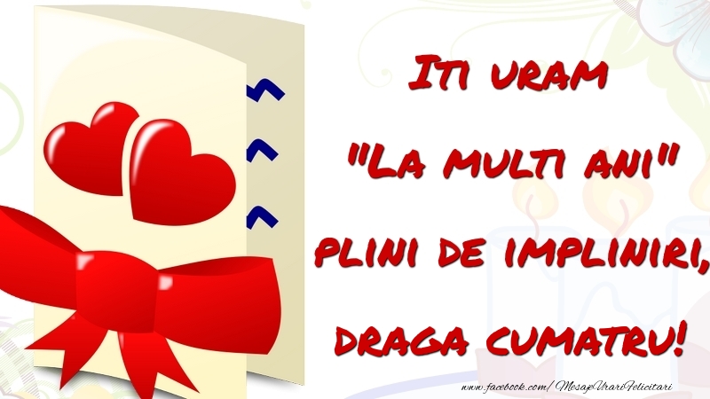 Felicitari de la multi ani pentru Cumatru - Iti uram 