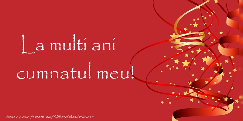 Felicitari de la multi ani pentru Cumnat - La multi ani cumnatul meu!