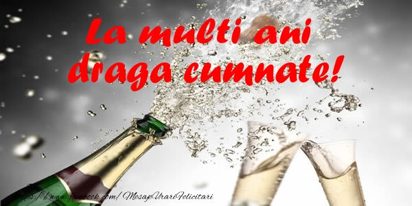 Felicitari de la multi ani pentru Cumnat - La multi ani draga cumnate!