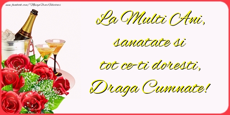 Felicitari de la multi ani pentru Cumnat - La Multi Ani, sanatate si tot ce-ti doresti, draga cumnate