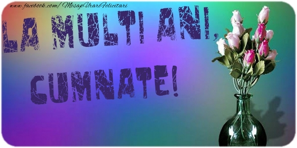 Felicitari de la multi ani pentru Cumnat - La multi ani, cumnate