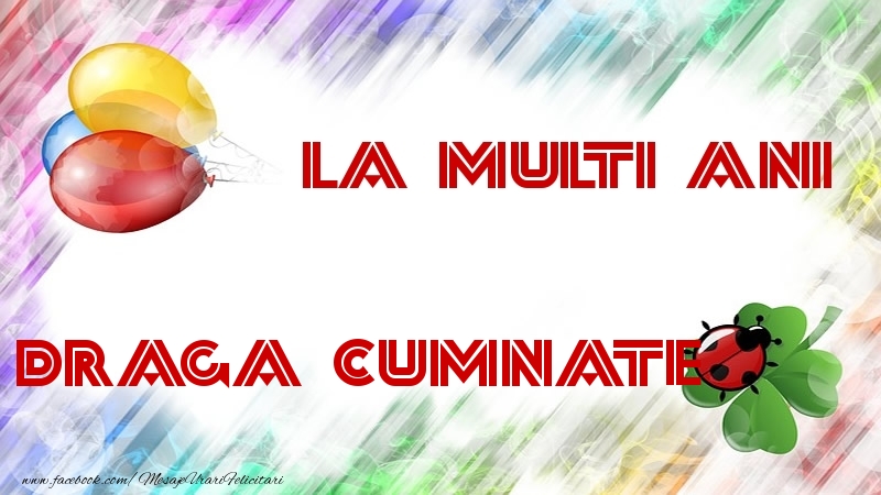 Felicitari de la multi ani pentru Cumnat - La multi ani draga cumnate