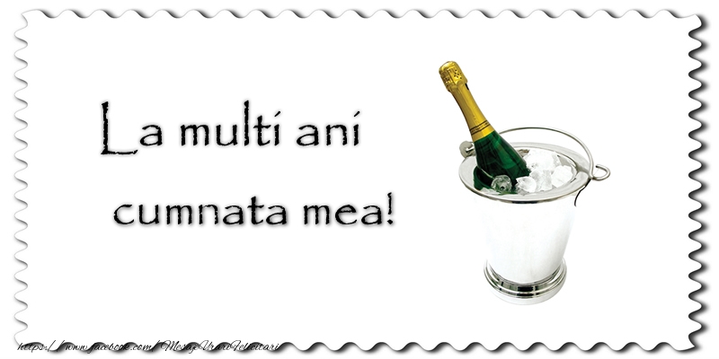 Felicitari de la multi ani pentru Cumnata - La multi ani cumnata mea!