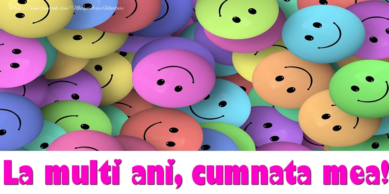 Felicitari de la multi ani pentru Cumnata - La multi ani cumnata mea!