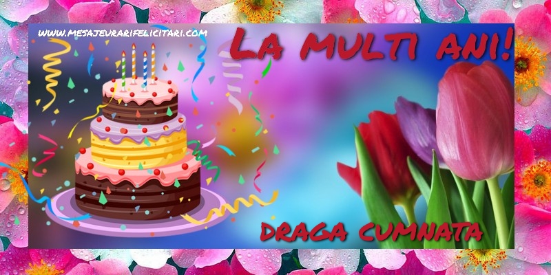 Felicitari de la multi ani pentru Cumnata - La multi ani, draga cumnata!