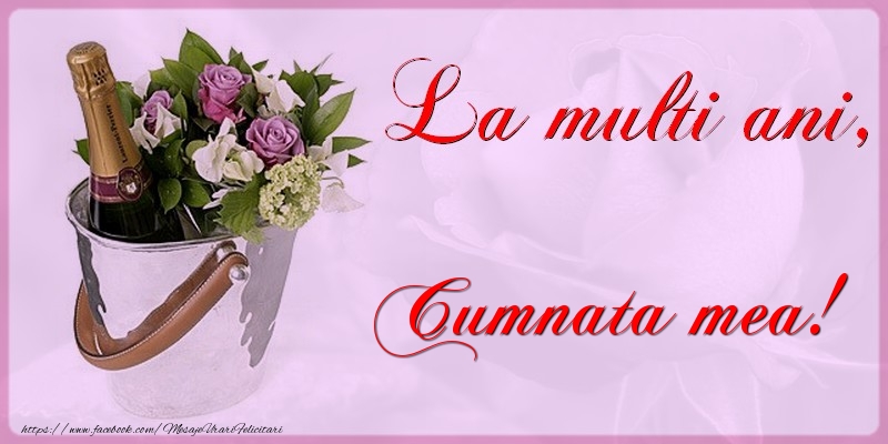 Felicitari de la multi ani pentru Cumnata - La multi ani cumnata mea