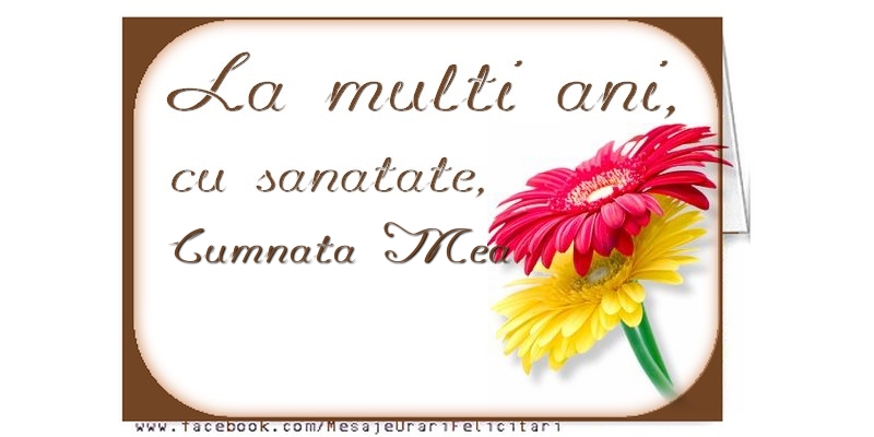 Felicitari de la multi ani pentru Cumnata - La multi ani, cumnata mea