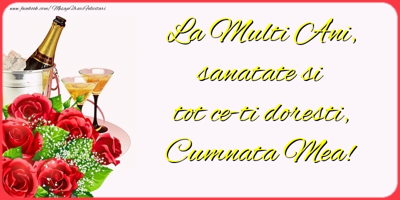 Felicitari de la multi ani pentru Cumnata - La Multi Ani, sanatate si tot ce-ti doresti, cumnata mea