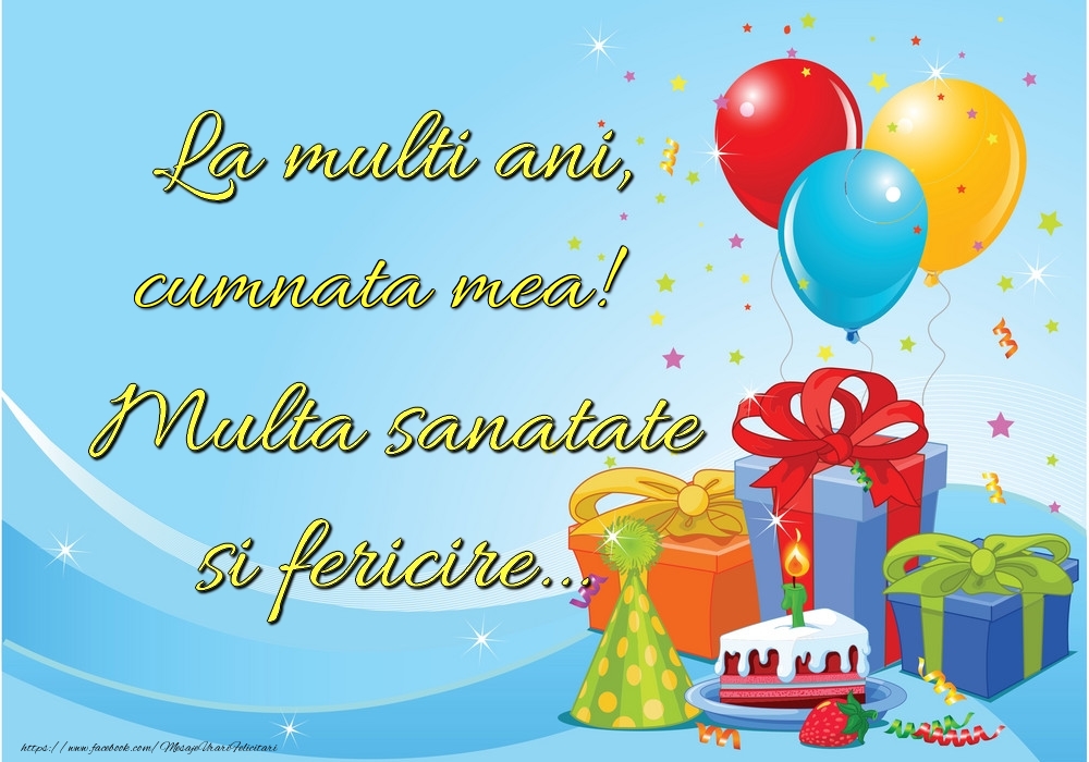 Felicitari de la multi ani pentru Cumnata - La mulți ani, cumnata mea! Multă sănătate și fericire...