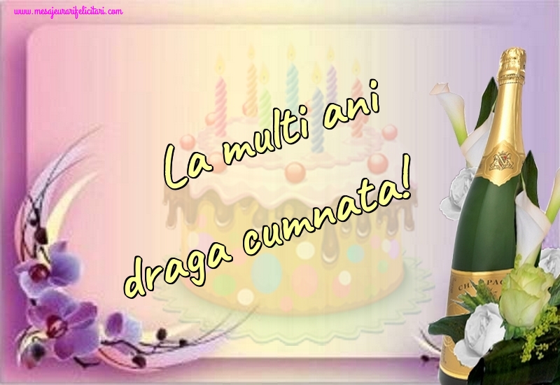 Felicitari de la multi ani pentru Cumnata - La multi ani draga cumnata!