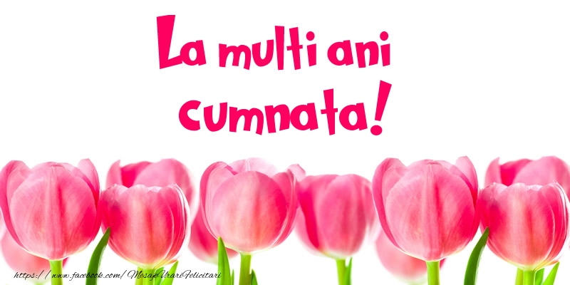 Felicitari de la multi ani pentru Cumnata - La multi ani cumnata!
