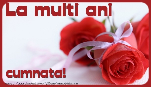 Felicitari de la multi ani pentru Cumnata - La multi ani cumnata