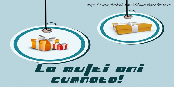 Felicitari de la multi ani pentru Cumnata - La multi ani cumnata!