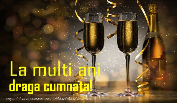 Felicitari de la multi ani pentru Cumnata - La multi ani draga cumnata!