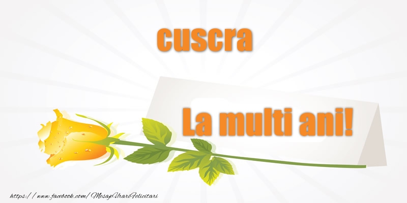 Felicitari de la multi ani pentru Cuscra - Pentru cuscra La multi ani!
