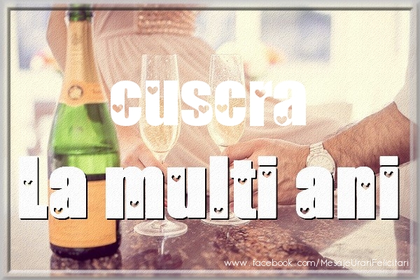 Felicitari de la multi ani pentru Cuscra - La multi ani cuscra