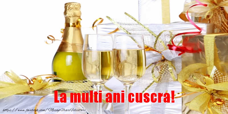 Felicitari de la multi ani pentru Cuscra - La multi ani cuscra!