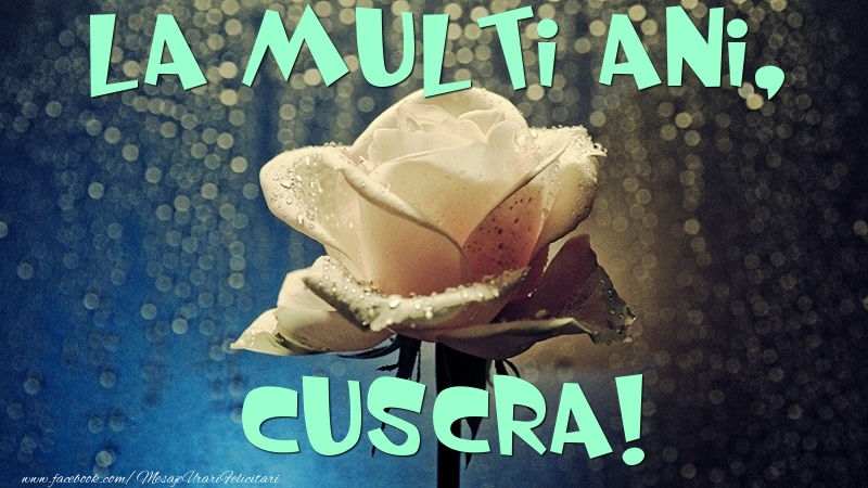 Felicitari de la multi ani pentru Cuscra - La multi ani, cuscra