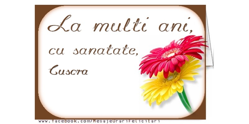 Felicitari de la multi ani pentru Cuscra - La multi ani, cuscra