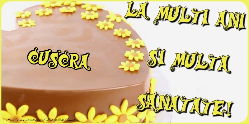 Felicitari de la multi ani pentru Cuscra - La multi ani si multa sanatate, cuscra