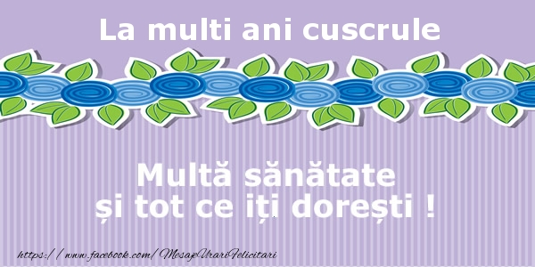 Felicitari de la multi ani pentru Cuscru - La multi ani cuscrule Multa sanatate si tot ce iti doresti !