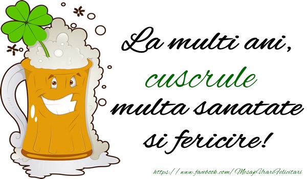 Felicitari de la multi ani pentru Cuscru - La multi ani cuscrule, multa sanatate si fericire!